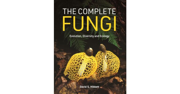 The Complete Fungi - Evolution, Diversity and Ecology