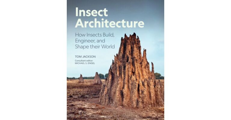 Insect Architecture - How Insects Build, Engineer, and Shape Their World (Pre-order September 2025)
