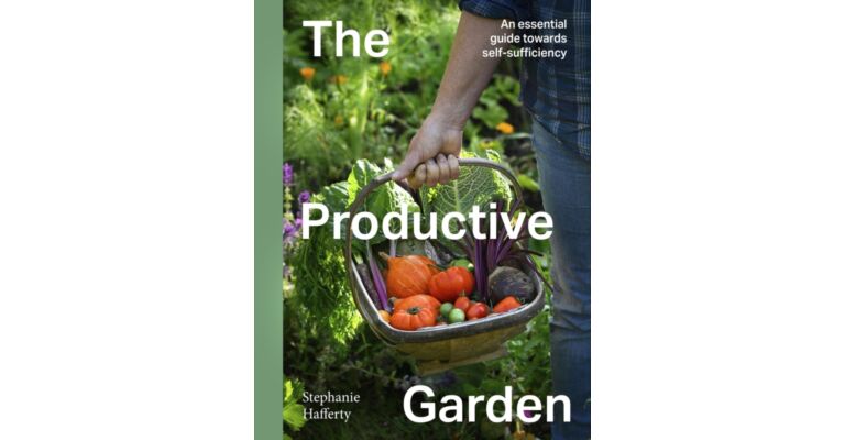 The Productive Garden : An essential guide towards self-sufficiency