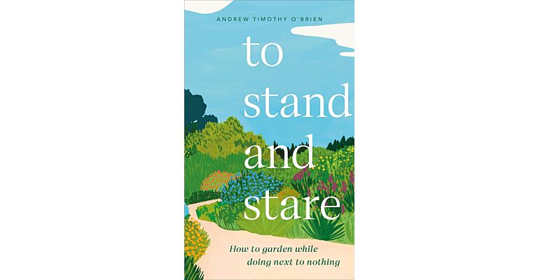 To stand and stare - How to garden while doing next to nothing