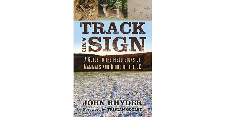Track and Sign : A Guide to the Field Signs of Mammals and Birds of the UK