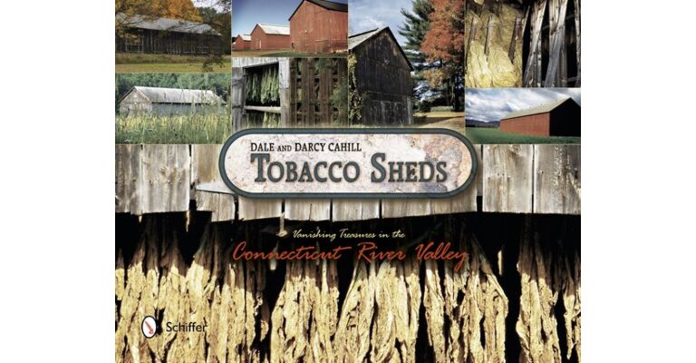 Tobacco Sheds - Vanishing Treasures in the Connecticut Valley