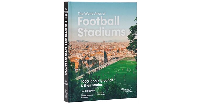 The World Atlas Football Stadiums : 1000 Iconic Grounds & Their Stories