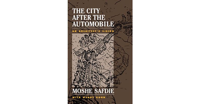 The City after the Automobile - An Architect's Vision