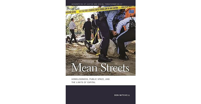 Mean Streets: Homelessness, Public Space, and the Limits of Capital