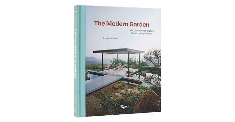 The Modern Garden - The Outdoor Architecture of Mid-Century America