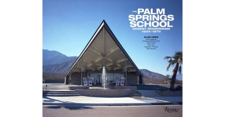 The Palm Springs School - Desert Modernism 1934-1975