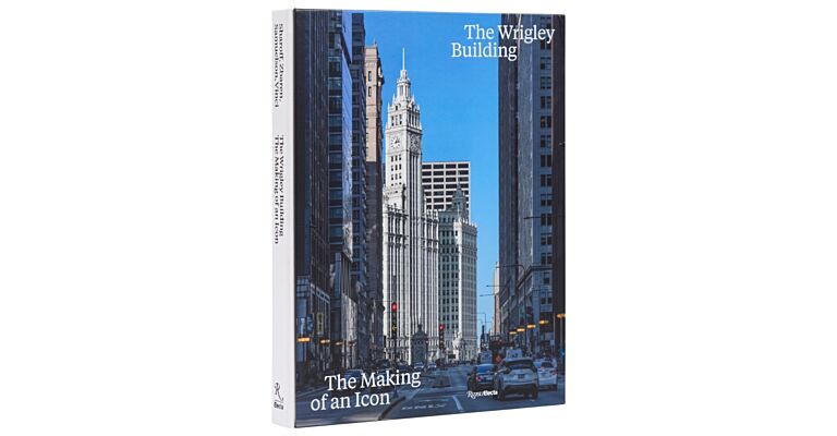The Wrigley Building : The Making of an Icon