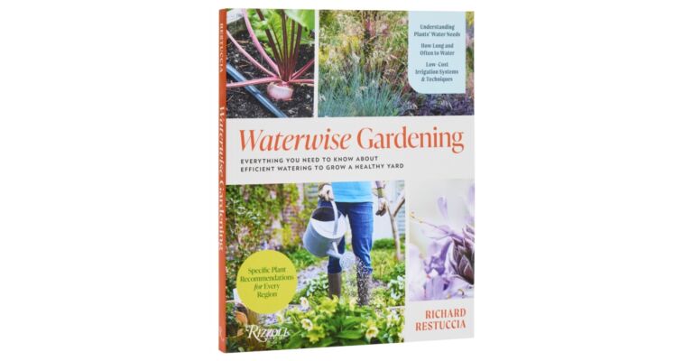 Waterwise Gardening - Everything You Need to Know to Grow a Lush Yard with Efficient Water Use