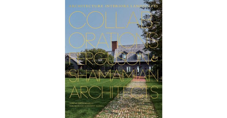 Collaborations: Architecture, Interiors, Landscapes: Ferguson & Shamamian Architects