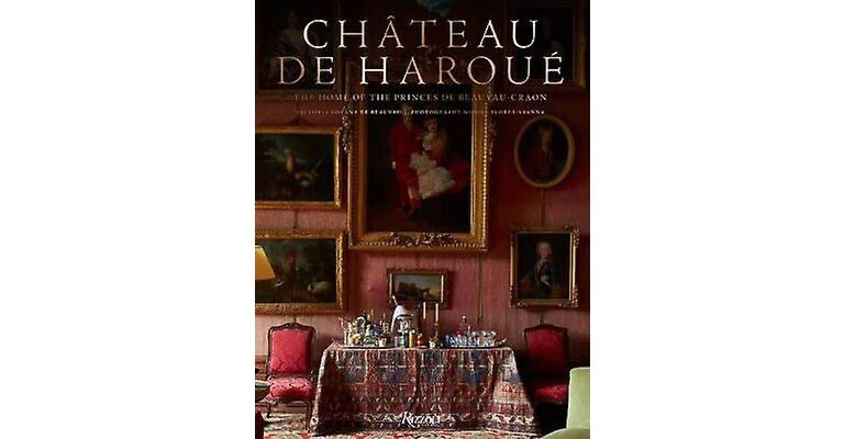 Chateau de Haroué - The Home of the Princes de Beauvau-Craon