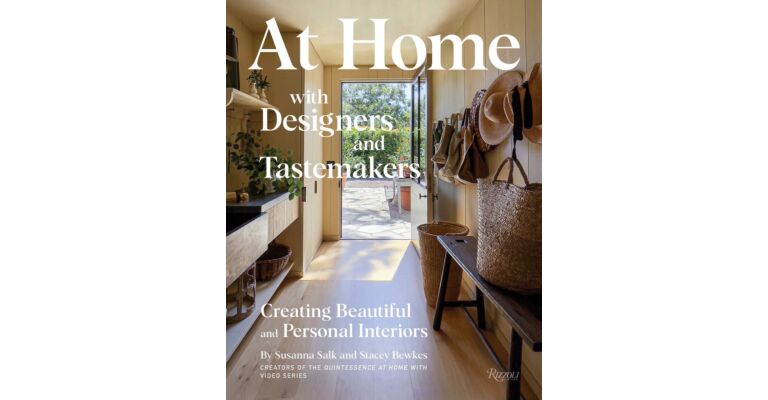 At Home with Designers and Tastemakers - Creating Beautiful and Personal Interiors