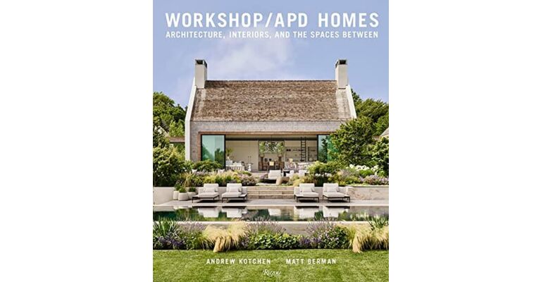Workshop/APD Homes: Architecture, Interiors, and the Spaces Between