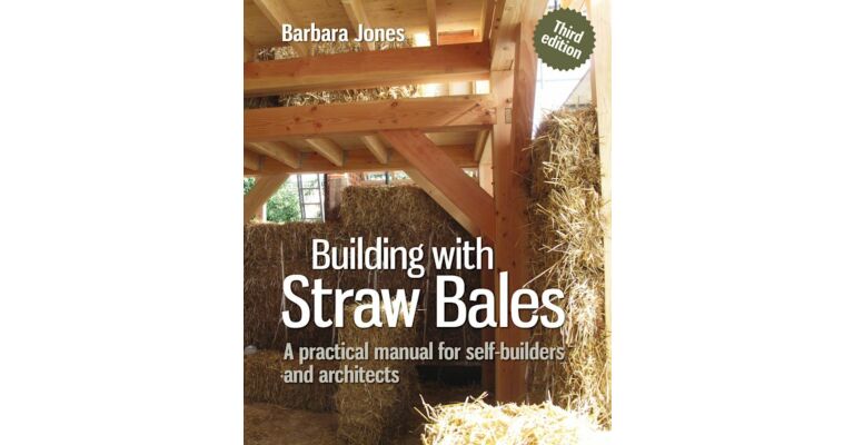 Building with Straw Bales - A practical manual for self-builders and architects