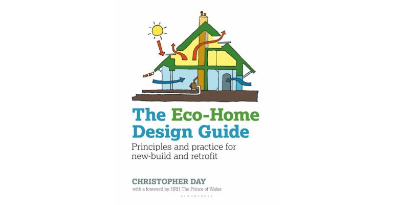 The Eco-Home Design Guide - Principles and practice for new-build and retrofit