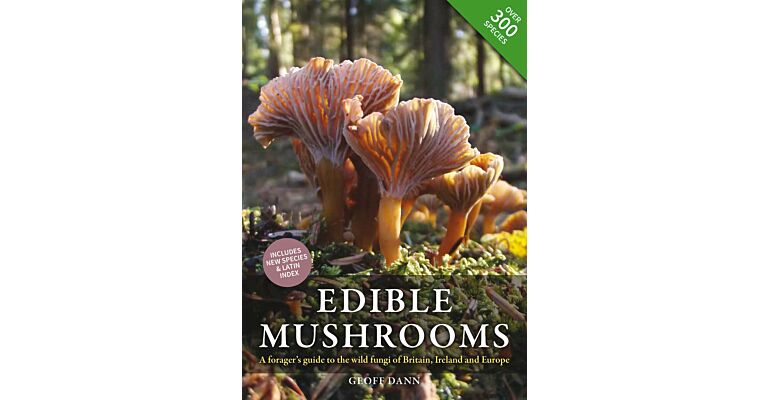 Edible Mushrooms - A forager's guide to the wild fungi of Britain, Ireland and Europe