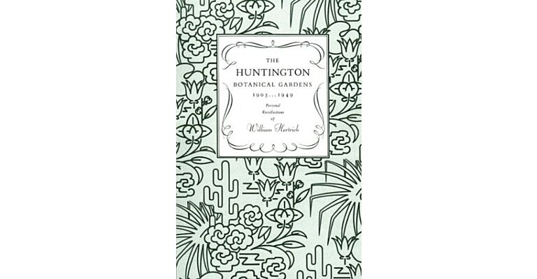 The Huntington Botanical Gardens 1905–1949 – personal recollections of William Hertrich