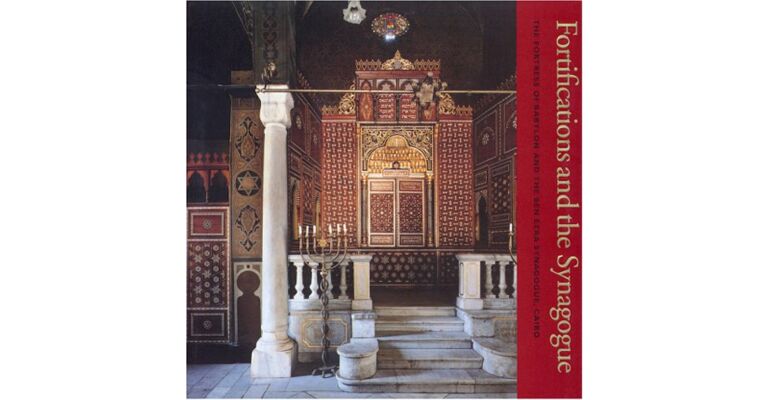 Fortifications and the Synagogue: The Fortress of Babylon and the Ben Ezra Synagogue, Cairo