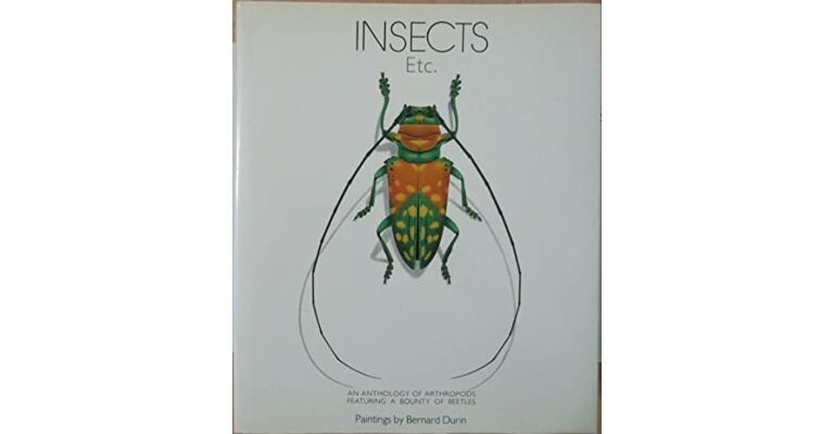 Insects, etc.: An Anthology of Arthropods Featuring a Bounty of Beetles - Paintings by Bernard Durin