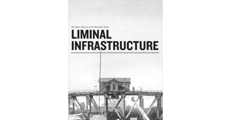 Liminal Infrastructure - The Optics Division of the Metabolic Studio