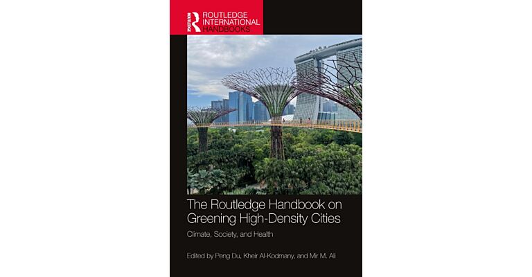 The Routledge Handbook on Greening High-Density Cities : Climate, Society and Health (paperback)