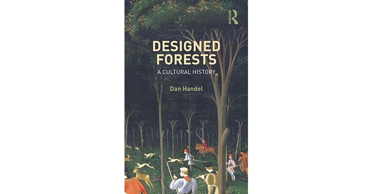 Designed Forests : A Cultural History