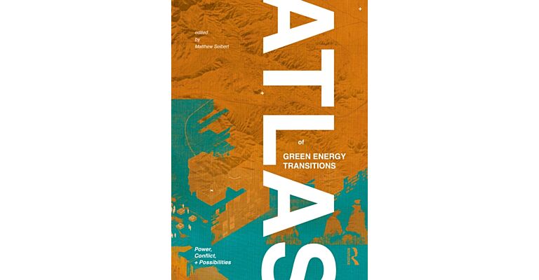 Atlas of Green Energy Transitions - Power, Conflict, and Possibilities