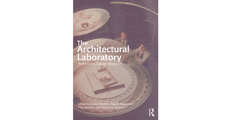 The Architectural Laboratory : Performing Design Research