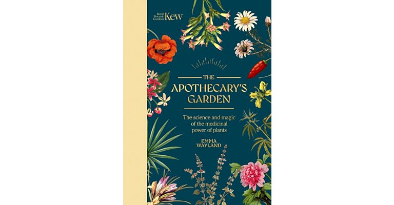 Kew: The Apothecary's Garden : The science and mythology of medicinal plants