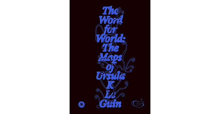 The Word for World : The Maps of Ursula K. Le Guin