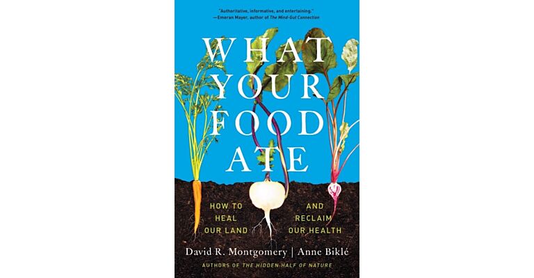 What Your Food Ate - How to Heal Our Land and Reclaim Our Health (PBK)