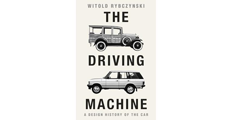 The Driving Machine : A Design History of the Car