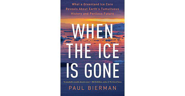 When the Ice Is Gone : What a Greenland Ice Core Reveals About Earth's Tumultuous History and Perilous Future (PBK)