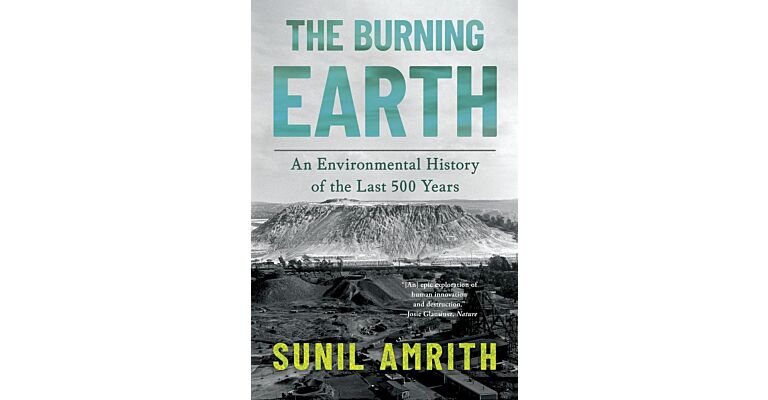 The Burning Earth - An Environmental History of the Last 500 Years