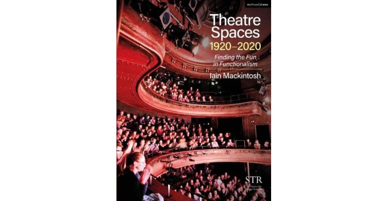 Theatre Spaces 1920-2020: Finding the Fun in Functionalism