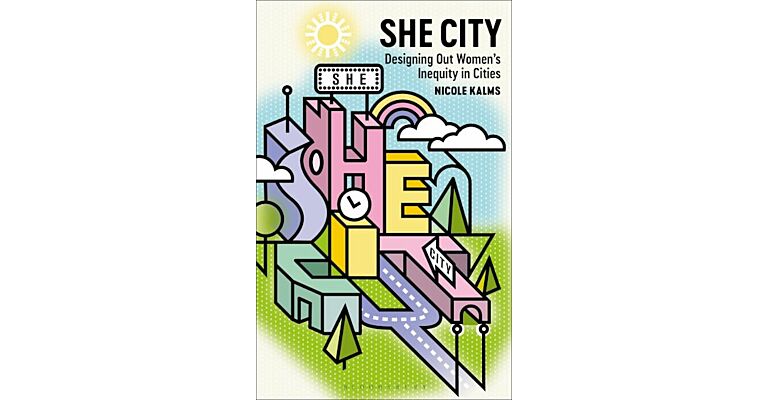 She City - Designing Out Women’s Inequity in Cities (PBK)