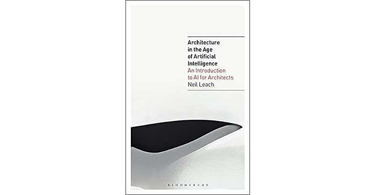 Architecture in the Age of Artificial Intelligence - An Introduction to AI for Architects