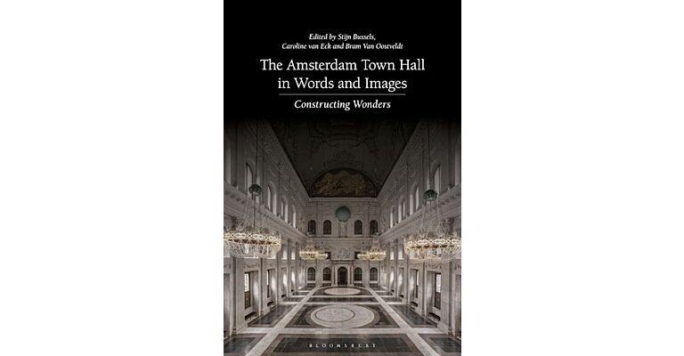 The Amsterdam Town Hall in Words and Images - Constructing Wonders (PBK)