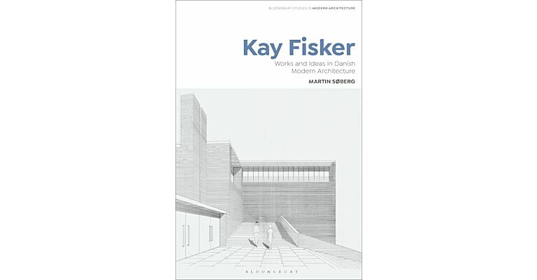 Kay Fisker - Works and Ideas in Danish Modern Architecture