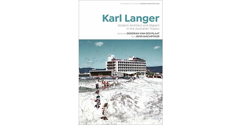 Karl Langer - Modern Architect and Migrant in the Australian Tropics