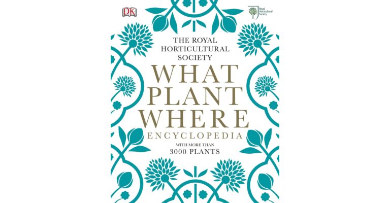 The RHS What Plant Where Encyclopedia  (With More Than 3000 Plants)