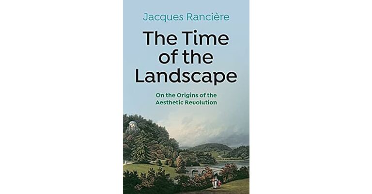 The Time of the Landscape - On the Origins of the Aesthetic Revolution