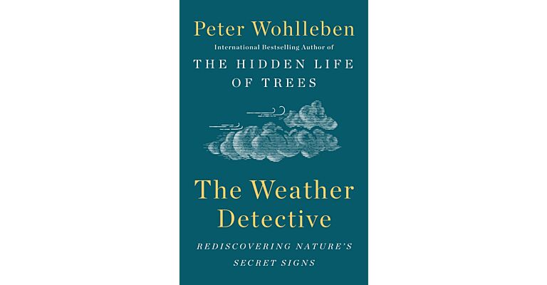 The Weather Detective: Rediscovering Nature's Secret Signs