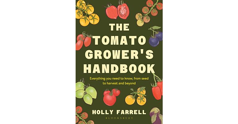 The Tomato Grower's Handbook : Everything you need to know, from seed to harvest and beyond