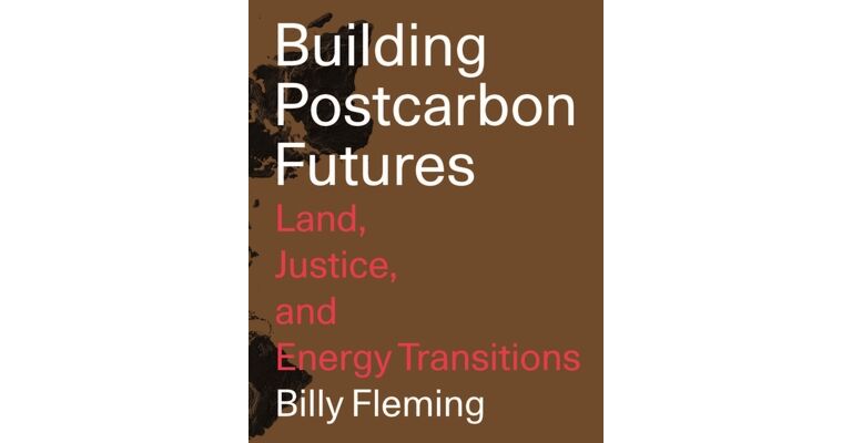Building Postcarbon Futures - Land, Justice, and Energy Transitions