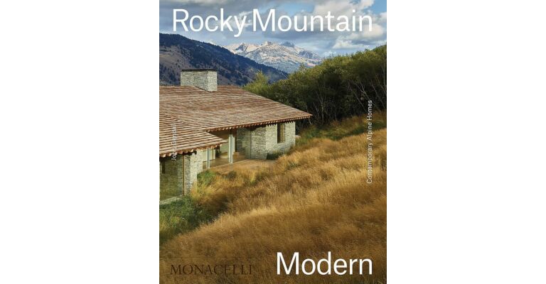 Rocky Mountain Modern: Contemporary Alpine Homes