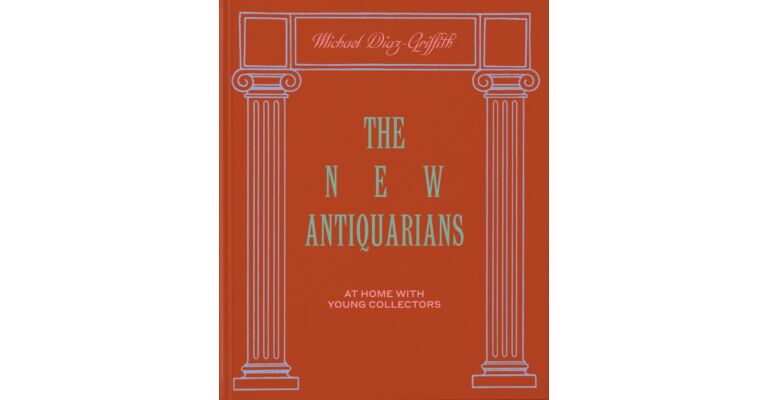 The New Antiquarians - At Home with Young Collectors (Pre-order April 2023)