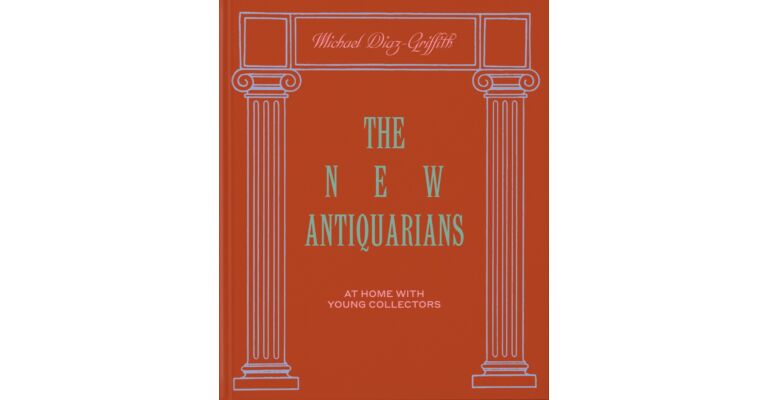 The New Antiquarians - At Home with Young Collectors (Pre-order April 2023)