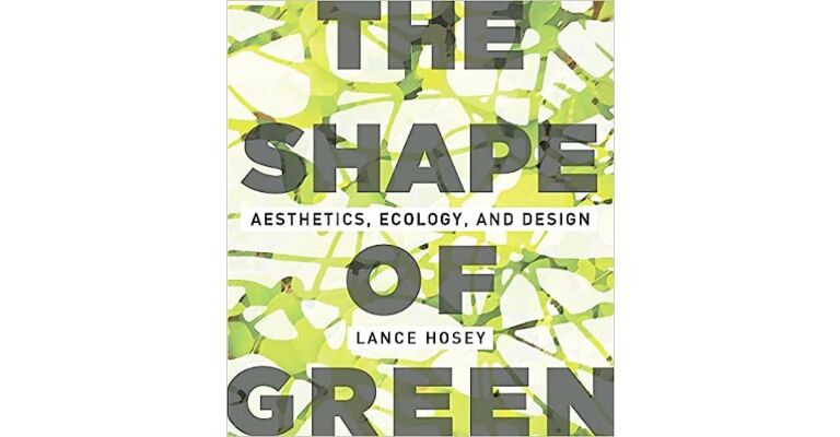 The Shape of Green - Aesthetics, Ecology, and Design