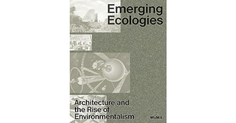 Emerging  Ecologies - Architecture and the Rise of Environmentalism